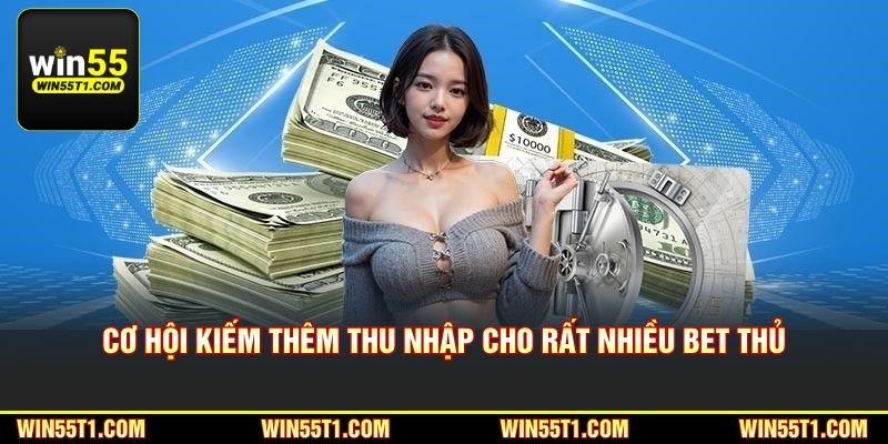 Cơ hội kiếm thêm thu nhập cho rất nhiều bet thủ