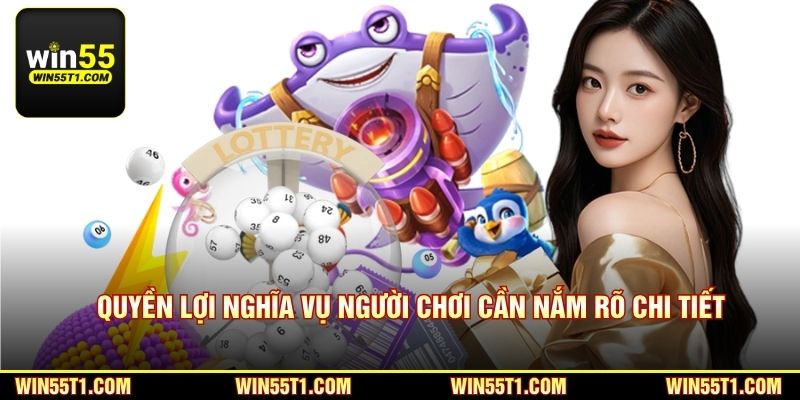 Quyền lợi nghĩa vụ người chơi cần nắm rõ chi tiết
