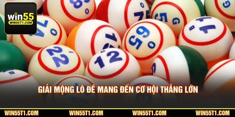 Giải mộng lô đề mang đến cơ hội thắng lớn