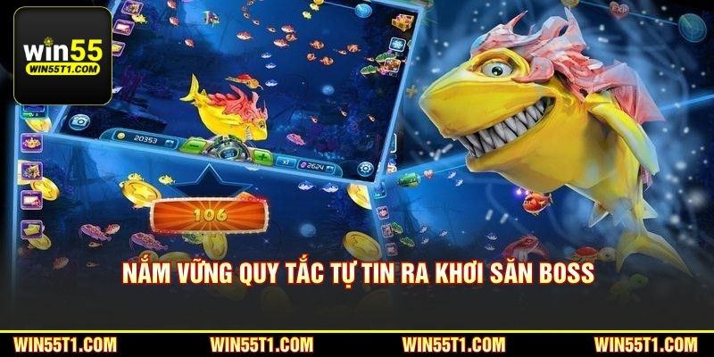 Nắm vững quy tắc tự tin ra khơi săn boss