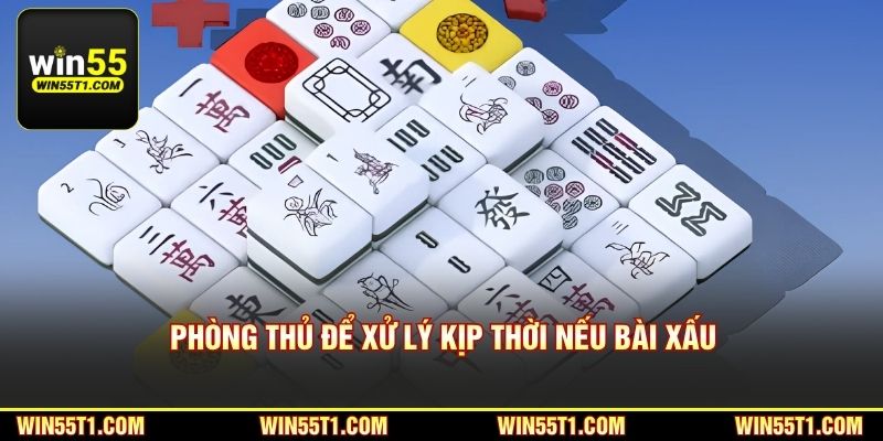 Phòng thủ để xử lý kịp thời nếu bài xấu