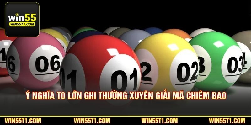 Ý nghĩa to lớn ghi thường xuyên giải mã chiêm bao
